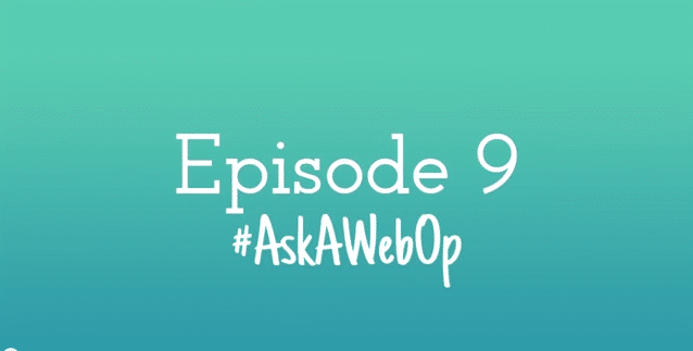 Episode 9 - AskAWebOp